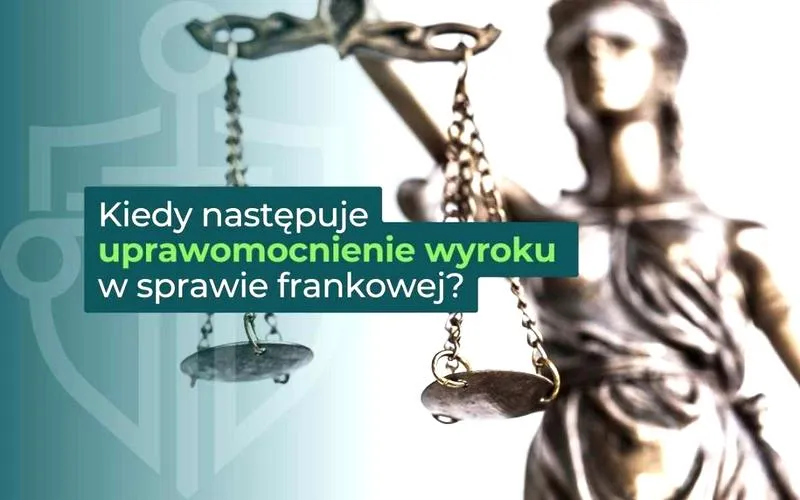 Czas uprawomocnienia wyroku